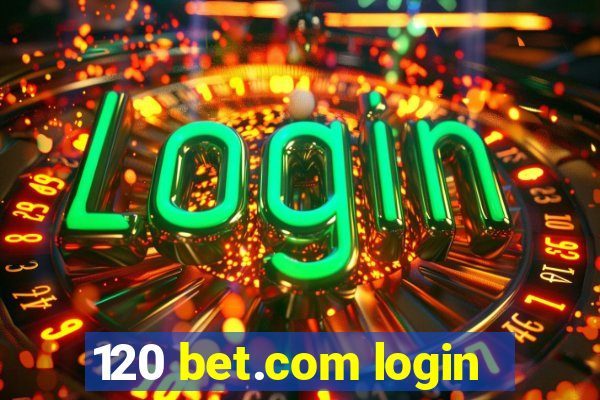 120 bet.com login